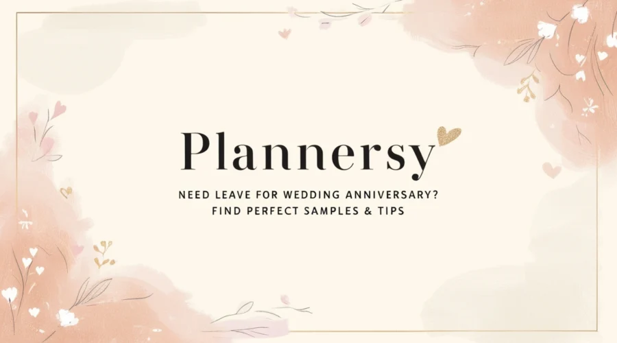 Leave Application for Wedding Anniversary: Samples, Tips & Plannersy’s Curated Picks for a Perfect Request