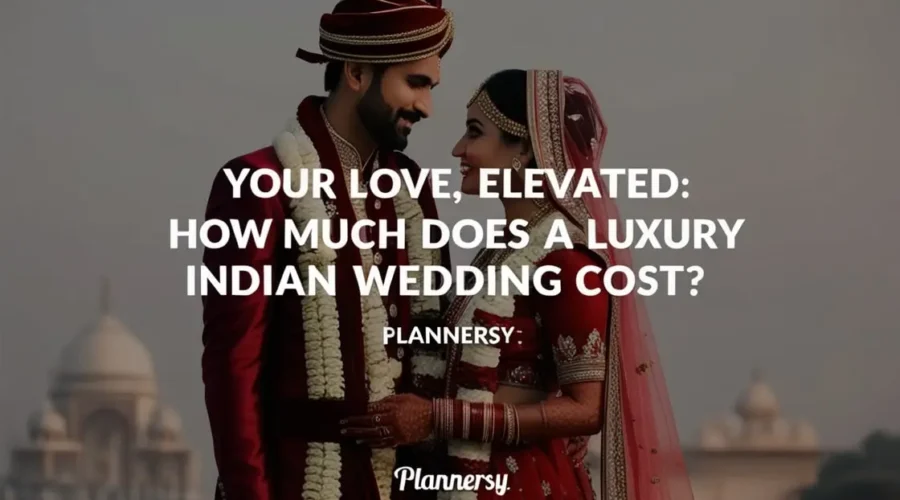 Your Love, Elevated: Understanding the Heart (and Budget) of a Luxury Indian Wedding