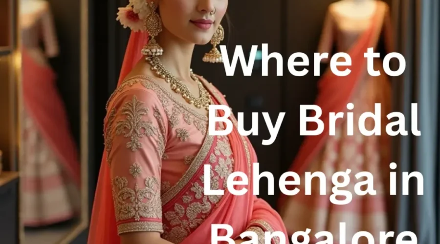 Designer to Budget: Best Places to Buy Bridal Lehengas in Bangalore